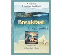 Breakfast Epiphanies: A Daily Bible Devotional - A personal Restorative Workbook