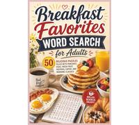 Breakfast Favorites Word Search for Adults: 50 Delicious Puzzles Filled with Pancakes, Eggs, Fresh Fruit, Pastries, Coffee, and Morning Classics (Word search books collection)