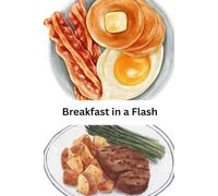 Breakfast in a Flash: Quick and easy breakfasts to start the day with energy