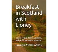 Breakfast in Scotland with Lioney: A story of love, distance, dreams… and the life we build in between.