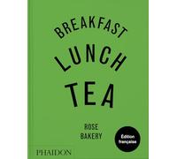 Breakfast, Lunch, Tea: Rose Bakery