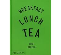 Breakfast, Lunch, Tea: The Many Little Meals of Rose Bakery: Edicion 2025 (FOOD-COOK)