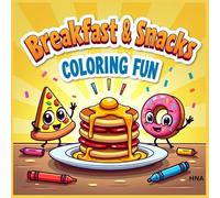 Breakfast & Snacks Coloring Fun: Pancakes, Pizza, Sandwiches & More for Kids Ages 3-8 (Color the World: Kids’ Mega Coloring Collection for Ages 3-8)