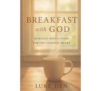Breakfast with God: Morning reflections for the Catholic heart
