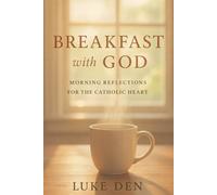 Breakfast with God: Morning reflections for the Catholic heart