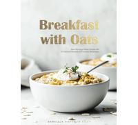 Breakfast with Oats: Slow Mornings Made Simple with 55 Oatmeal Recipes for Everyday Breakfasts