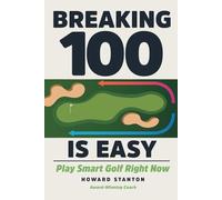 Breaking 100 is Easy - Play Smart Golf Right Now