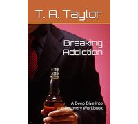 Breaking Addiction: A Deep Dive into Recovery Workbook (A Fork in the Road Recovery Workbooks)