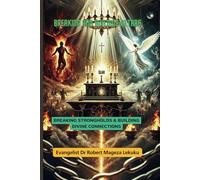 BREAKING AND BUILDING ALTARS: Breaking Strongholds and Building DIvine Connections