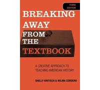 [Breaking Away from the Textbook: A Creative Approach to Teaching American History] (By: Shelly Kintisch) [published: December, 2005]