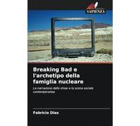 Breaking Bad e l'archetipo della famiglia nucleare: La narrazione dello show e la scena sociale contemporanea
