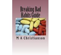 Breaking Bad Habits Guide: How to break free from Bad Habits Quickly