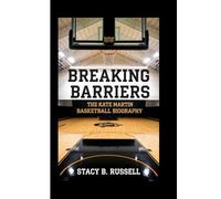 BREAKING BARRIERS: THE KATE MARTIN BASKETBALL BIOGRAPHY
