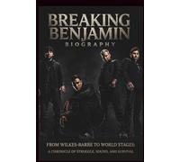 Breaking Benjamin BIOGRAPHY: From Wilkes-Barre to World Stages: A Chronicle of Struggle, Sound, and Survival