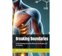 Breaking Boundaries: Understanding Duchenne Muscular Dystrophy and Its Journey