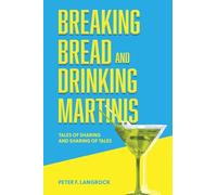 Breaking Bread and Drinking Martinis: (Tales of Sharing and Sharing of Tales)