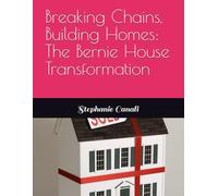 Breaking Chains, Building Homes: The Bernie House Transformation