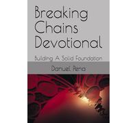 Breaking Chains Devotional: Building A Solid Foundation