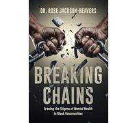 Breaking Chains: Erasing the Stigma of Mental Health in Black Communities