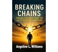 Breaking Chains: Finding Freedom from the Lie of Identity Confusion