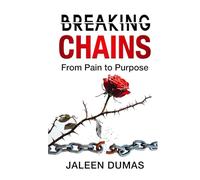 Breaking Chains: From Pain to Purpose