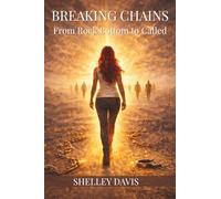 Breaking Chains: From Rock Bottom to Called