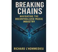 Breaking Chains: Navigating the Decentralized Music Industry