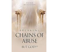 Breaking Chains of Abuse: But God!!!