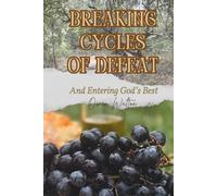 Breaking Cycles of Defeat and Entering God's Best