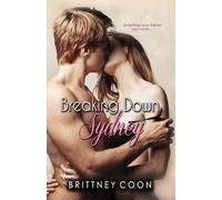 Breaking Down Sydney: A Sydney West Novel, Book 2 (The Sydney West Trilogy)