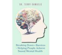 Breaking Down the Barriers to Helping People Achieve Sound Mental Health