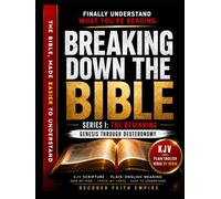 Breaking Down the Bible: Series I: The Beginning | Genesis Through Deuteronomy Decoded: Sentence by Sentence in Today's Language (Breaking Down the ... of the Bible Books into Modern English)
