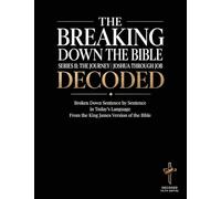 Breaking Down the Bible: Series II: The Journey Joshua Through Job Decoded