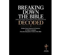 Breaking Down the Bible: Series III: The Wisdom and the Prophets | Psalms Through Malachi Decoded: Sentence by Sentence in Today's Language (Breaking ... of the Bible Books into Modern English)