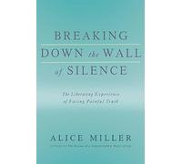 Breaking Down the Wall of Silence: The Liberating Experience of Facing Painful Truth