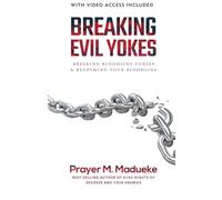 Breaking Evil Yokes: Breaking Bloodline Curses & Redeeming Your Bloodline in 2022