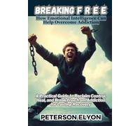 BREAKING F R E E: How Emotional Intelligence Can Help Overcome Addiction ("The EQ Code")