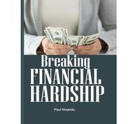 Breaking Financial Hardship: God’s Blueprint for Financial Freedom and Abundance