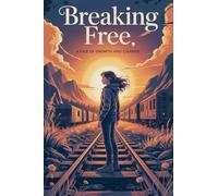 Breaking Free: 17 (Young Adult Fiction: Coming of Age)