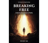 Breaking Free: A Journey from Chaos to Clarity
