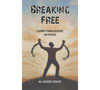 Breaking Free: A Journey Toward Recovery and Renewal