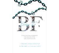 Breaking Free: A Motivational Workbook for Healing After Toxic Relationships