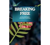 Breaking Free: A NO Contact Healing Journal