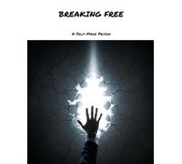 BREAKING FREE A Self-Made Prison