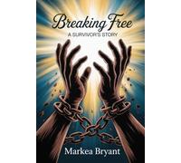 BREAKING FREE: A SURVIVORS STORY