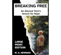 Breaking Free: An abused teen's search for hope - Large Print