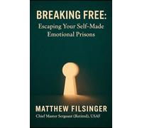 Breaking Free: Escaping Your Self-Made Emotional Prisons