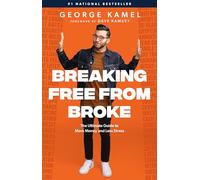 Breaking Free from Broke: The Ultimate Guide to More Money and Less Stress