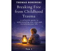 Breaking Free from Childhood Trauma: Guiding You to Reclaim and Love Yourself Deeply (the Healing Series)