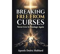 Breaking Free From Curses: Never Live In Bondage Again